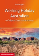Wulf Engler: Working Holiday Australien - Auf eigene Faust und kostenlos ★