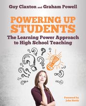 Powering Up Students - The Learning Power Approach to high school teaching (The Learning Power series)