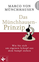 Das Münchhausen-Prinzip - Wie Sie sich am eigenen Schopf aus dem Sumpf ziehen