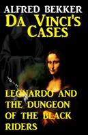 Alfred Bekker: Da Vinci's Cases: Leonardo and the Dungeon of the Black Riders 