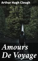Arthur Hugh Clough: Amours De Voyage 