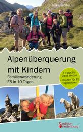 Alpenüberquerung mit Kindern - Familienwanderung E5 in 10 Tagen - + Tipps für jedes Wetter + Routen für E5 Tagestouren