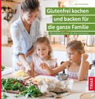 Anja Donnermeyer: Glutenfrei kochen und backen für die ganze Familie 
