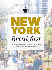 New York Breakfast - Die besten Frühstücksrezepte aus der Stadt, die niemals schläft