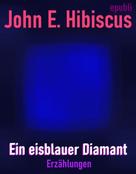John Emerald Hibiscus: Ein eisblauer Diamant 