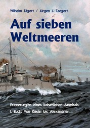 Auf sieben Weltmeeren - Erinnerungen eines kaiserlichen Admirals, Erstes Buch: Von Köslin bis Alexandrien