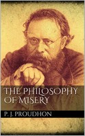 P. J. Proudhon: The Philosophy of Misery 