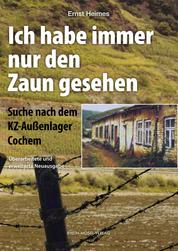 Ich habe immer nur den Zaun gesehen - Suche nach dem KZ-Außenlager Cochem