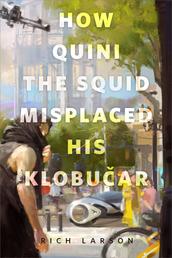 How Quini the Squid Misplaced His Klobucar - A Tor.com Original