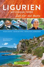 Bruckmann Reiseführer Ligurien mit Cinque Terre: Zeit für das Beste - Highlights, Geheimtipps, Wohlfühladressen
