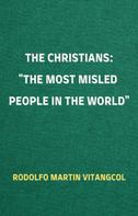 Rodolfo Martin Vitangcool: The Christians: the Most Misled People in the World 