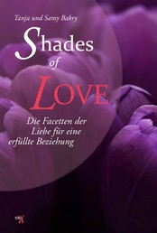 Shades of Love - Die Facetten der Liebe für eine erfüllte Beziehung