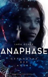 Anaphase - Gefangene der Angst - Band 1 der Near Future Scifi Dystopie