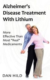 Alzheimer's Disease Treatment with Lithium - More Effective Than Most "Real" Medicaments
