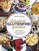 Birgit Irgang: Garantiert glutenfrei genießen ★★★★