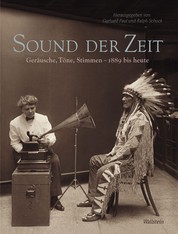 Sound der Zeit - Geräusche, Töne, Stimmen - 1889 bis heute