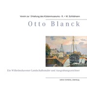 Otto Blanck - Ein Wilhelmshavener Landschaftsmaler und Ausgrabungszeichner