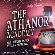 The Athanor Academy - Mit Liebestränken spielt man nicht ... (Band 1)