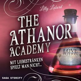 The Athanor Academy - Mit Liebestränken spielt man nicht ... (Band 1)