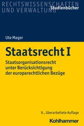 Staatsrecht I - Staatsorganisationsrecht unter Berücksichtigung der europarechtlichen Bezüge