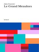 Alain Fournier: Le Grand Meaulnes 