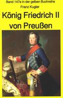 Franz Kugler: Franz Kugler: König Friedrich II von Preußen – Lebensgeschichte des "Alten Fritz" 