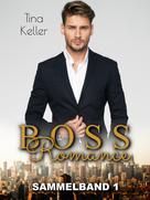 Tina Keller: Boss Romance - Sammelband 1 ★★★★