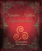 Monster, Mythen, Märchenhelden - Eine Anthologie von BookRix-Autoren