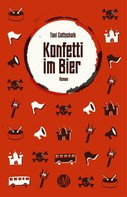 Toni Gottschalk: Konfetti im Bier 