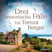 Drei bretonische Fälle für Tereza Berger (Band 1-3)
