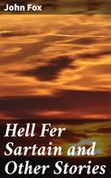 John Fox: Hell Fer Sartain and Other Stories 