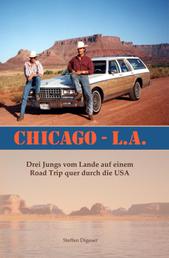 Chicago - L.A. - Drei Jungs vom Lande auf einem Road Trip quer durch die USA