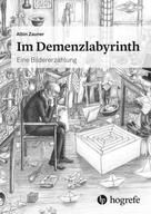 Albin Zauner: Im Demenzlabyrinth 
