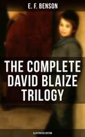 E. F. Benson: The Complete David Blaize Trilogy (Illustrated Edition) 
