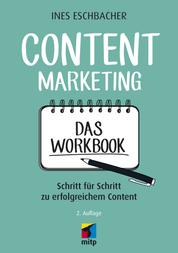 Content Marketing - Das Workbook - Schritt für Schritt zu erfolgreichem Content