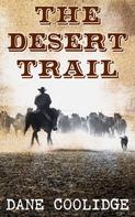 Dane Coolidge: The Desert Trail 