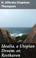 H. Alfarata Chapman Thompson: Idealia, a Utopian Dream; or, Resthaven 