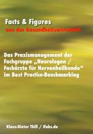 Klaus-Dieter Thill: Das Praxismanagement der Fachgruppe "Neurologen / Fachärzte für Nervenheilkunde" im Best Practice-Benchmarking 