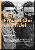 Heinz Duthel: MEIN FREUND FIDEL CASTRO MEIN FREUND CHE GUEVARA 