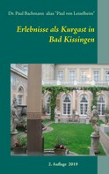 Paul von Leiselheim: Erlebnisse als Kurgast in Bad Kissingen 