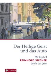Der Heilige Geist und das Auto - Mit Bischof Reinhold Stecher durch das Jahr