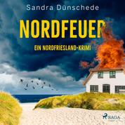 Nordfeuer: Ein Nordfriesland-Krimi (Ein Fall für Thamsen & Co. 5)