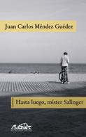 Juan Carlos Méndez Guédez: Hasta luego, mister Salinger 