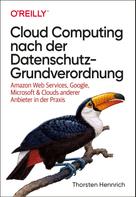 Thorsten Hennrich: Cloud Computing nach der Datenschutz-Grundverordnung 