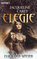 Jacqueline Carey: Elegie - Fluch der Götter ★★★★★