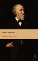 Robert Browning: The Complete Poetry 