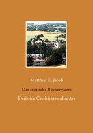 Matthias E. Jacob: Der erotische Bücherwurm 