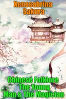 Xenosabrina Sakura: Chinese Folklore The Young Man & The Magician 