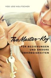 The Master-Key für Beziehungen und andere Abhängigkeiten - Lass dir zeigen wie Beziehung 100% funktioniert