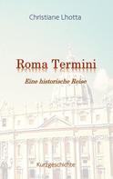 Christiane Lhotta: Roma Termini 
